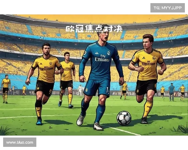 皇马与多特鏖战再启新篇章 两队豪强对决掀起欧冠激情波澜 皇马与多特鏖战再启新篇章 两队豪强对决掀起欧冠激情波澜